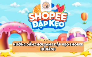 chơi game đập kẹo shopee